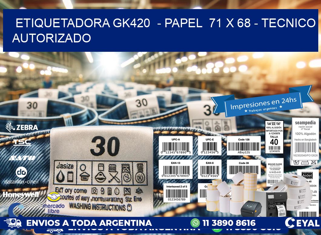 ETIQUETADORA GK420  - PAPEL  71 x 68 - TECNICO AUTORIZADO