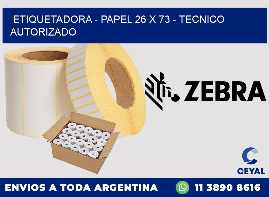 ETIQUETADORA - PAPEL 26 x 73 - TECNICO AUTORIZADO