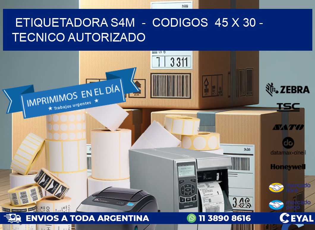 ETIQUETADORA S4M  -  CODIGOS  45 x 30 - TECNICO AUTORIZADO