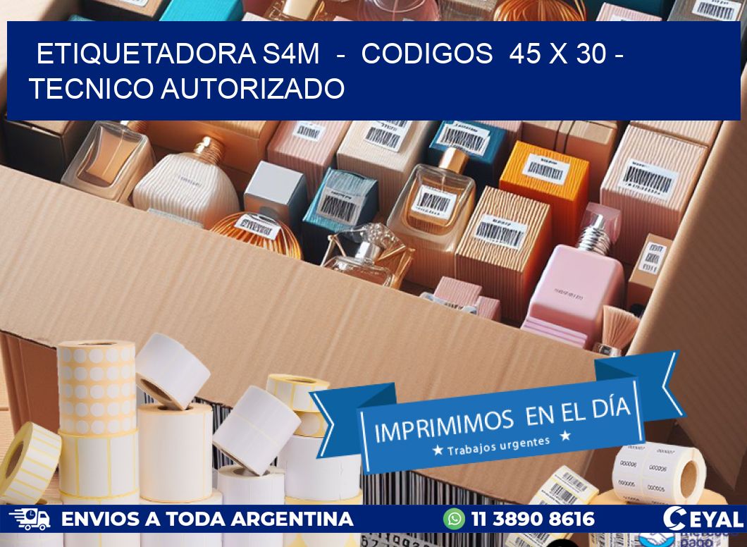 ETIQUETADORA S4M  -  CODIGOS  45 x 30 - TECNICO AUTORIZADO