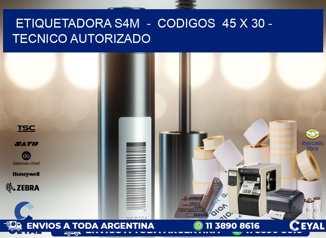 ETIQUETADORA S4M  -  CODIGOS  45 x 30 - TECNICO AUTORIZADO