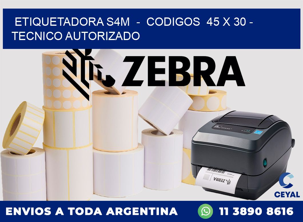 ETIQUETADORA S4M  -  CODIGOS  45 x 30 - TECNICO AUTORIZADO