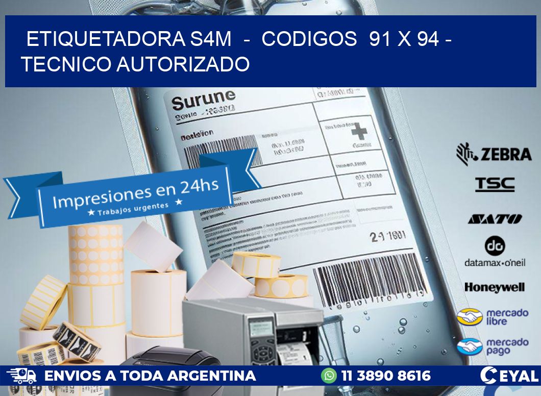 ETIQUETADORA S4M  –  CODIGOS  91 x 94 – TECNICO AUTORIZADO