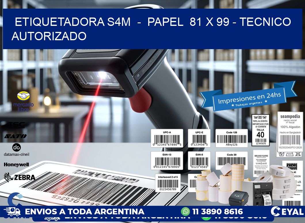 ETIQUETADORA S4M  -  PAPEL  81 x 99 - TECNICO AUTORIZADO