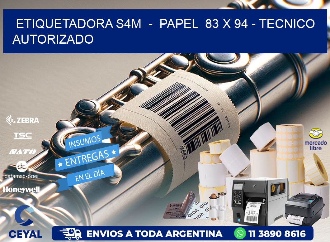 ETIQUETADORA S4M  -  PAPEL  83 x 94 - TECNICO AUTORIZADO