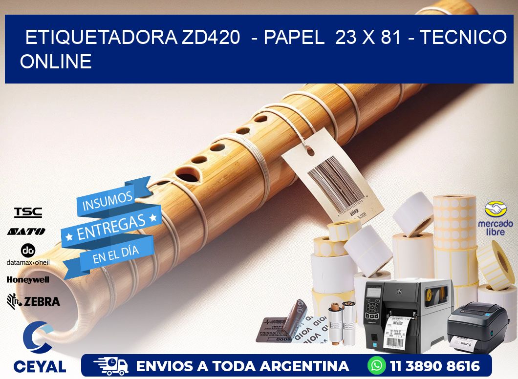 ETIQUETADORA ZD420  – PAPEL  23 x 81 – TECNICO ONLINE