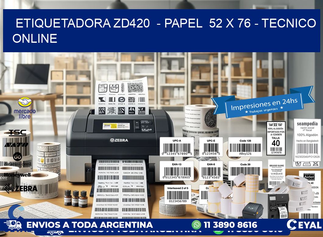 ETIQUETADORA ZD420  - PAPEL  52 x 76 - TECNICO ONLINE