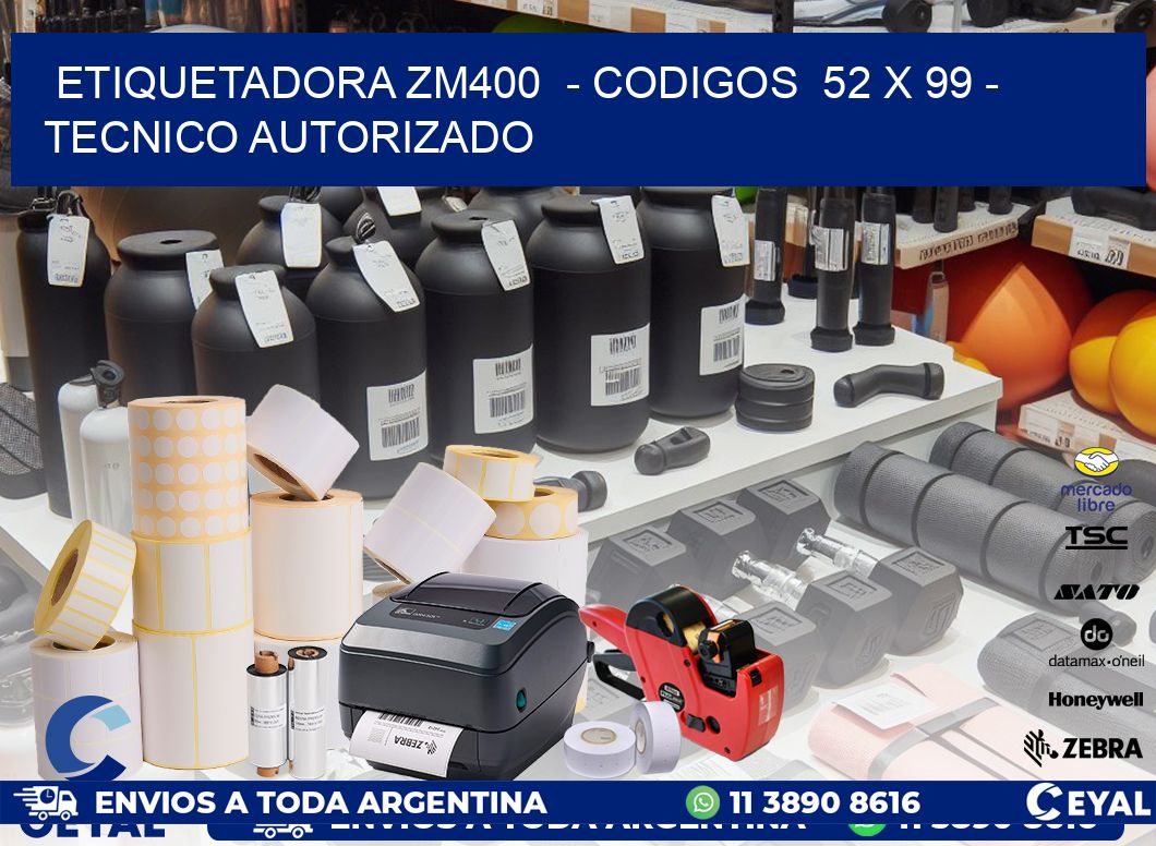 ETIQUETADORA ZM400  - CODIGOS  52 x 99 - TECNICO AUTORIZADO