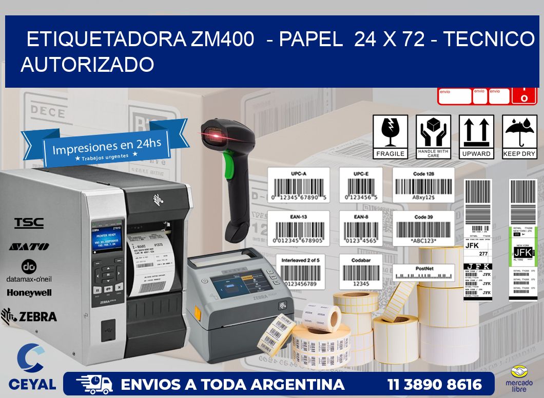 ETIQUETADORA ZM400  - PAPEL  24 x 72 - TECNICO AUTORIZADO