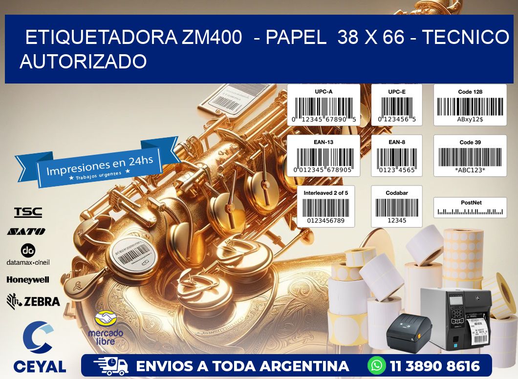 ETIQUETADORA ZM400  - PAPEL  38 x 66 - TECNICO AUTORIZADO
