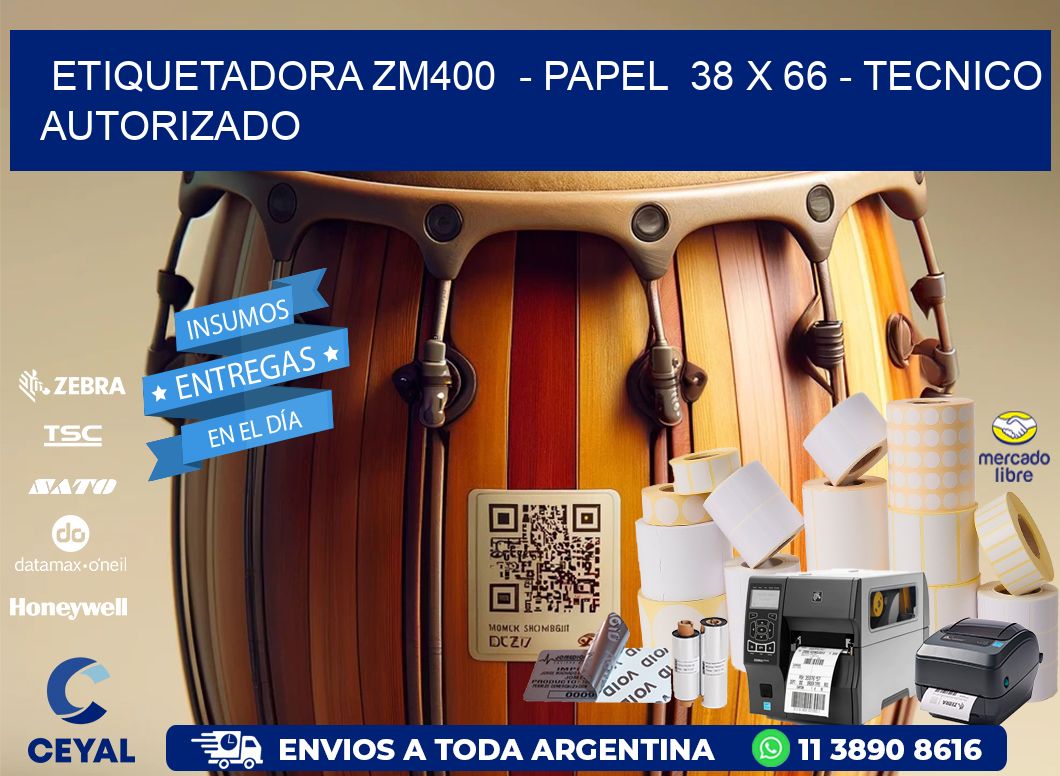 ETIQUETADORA ZM400  - PAPEL  38 x 66 - TECNICO AUTORIZADO