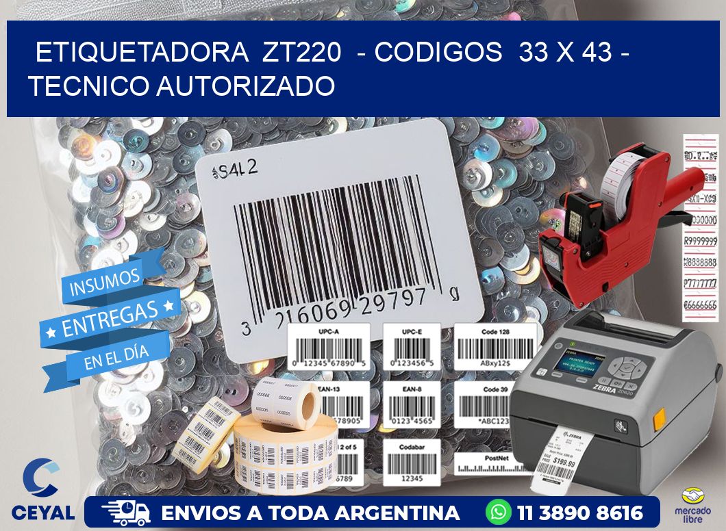 ETIQUETADORA  ZT220  - CODIGOS  33 x 43 - TECNICO AUTORIZADO