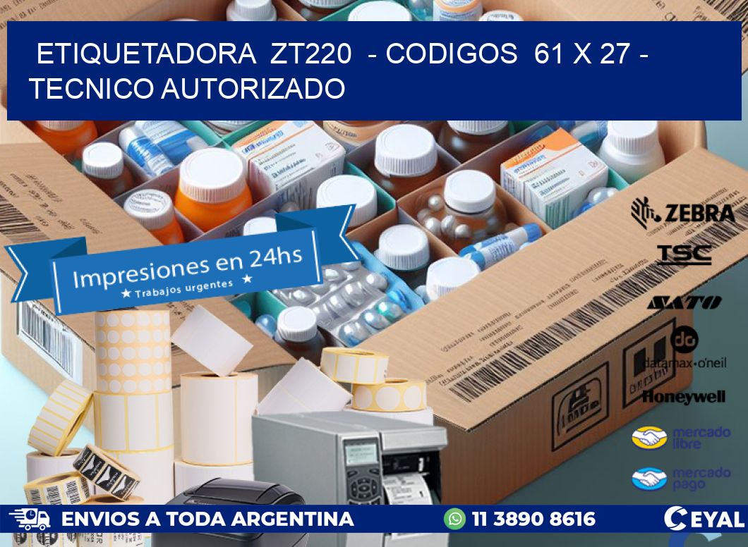 ETIQUETADORA  ZT220  - CODIGOS  61 x 27 - TECNICO AUTORIZADO