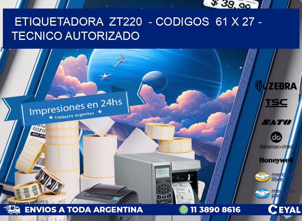 ETIQUETADORA  ZT220  - CODIGOS  61 x 27 - TECNICO AUTORIZADO