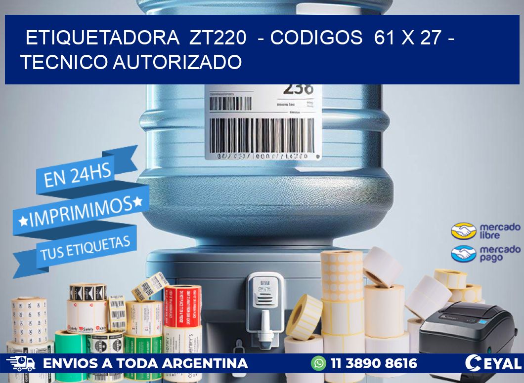 ETIQUETADORA  ZT220  - CODIGOS  61 x 27 - TECNICO AUTORIZADO
