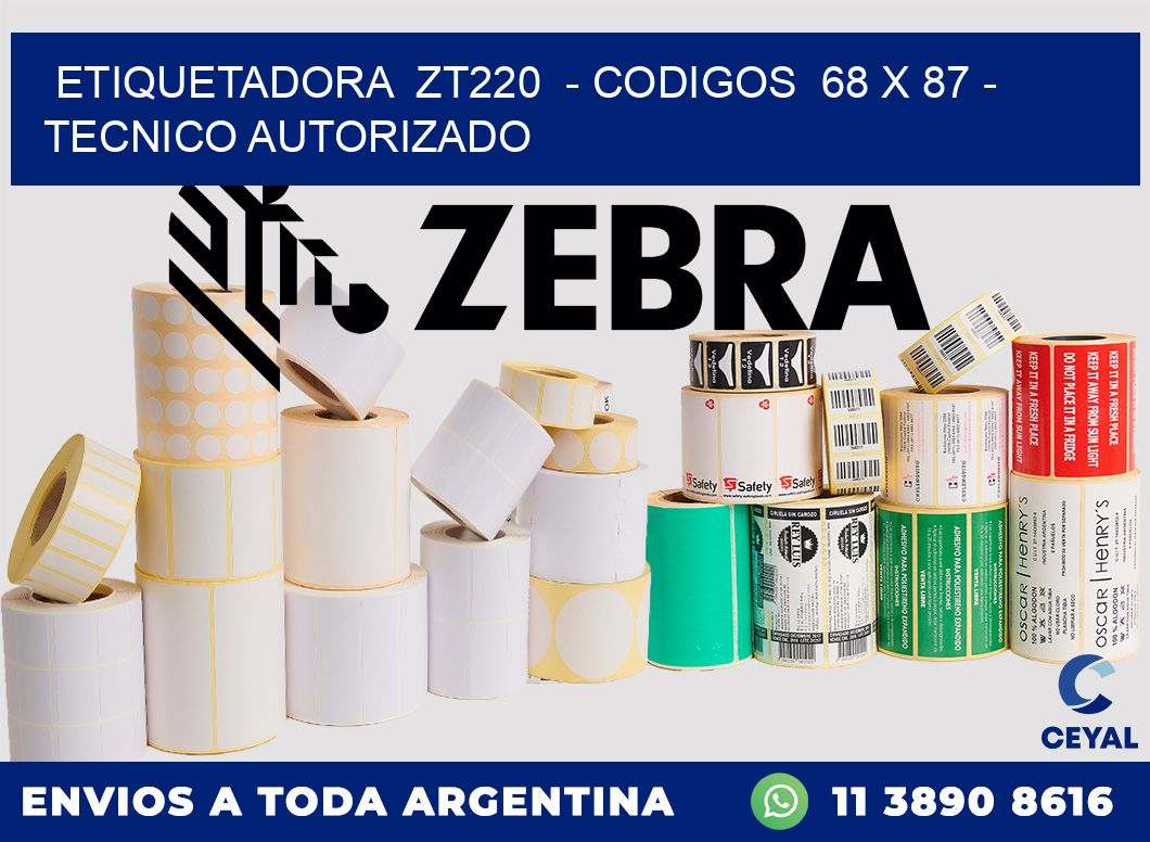 ETIQUETADORA  ZT220  - CODIGOS  68 x 87 - TECNICO AUTORIZADO