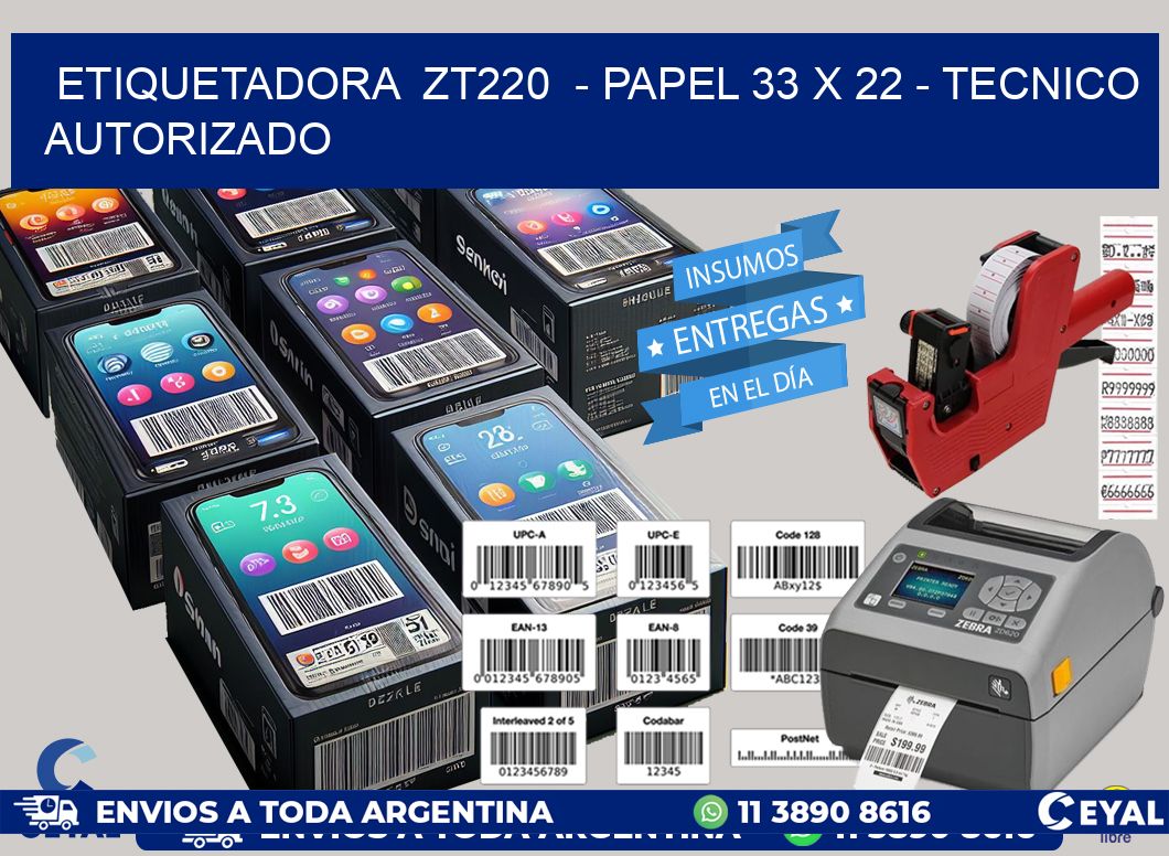 ETIQUETADORA  ZT220  - PAPEL 33 x 22 - TECNICO AUTORIZADO