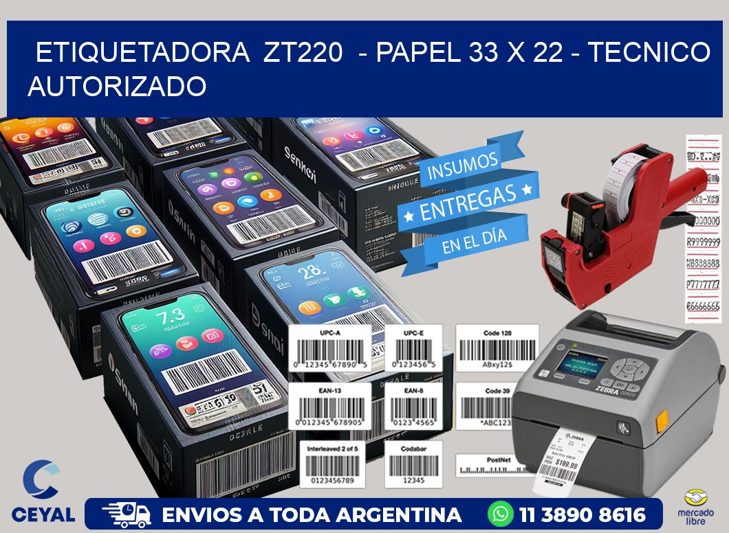 ETIQUETADORA  ZT220  - PAPEL 33 x 22 - TECNICO AUTORIZADO