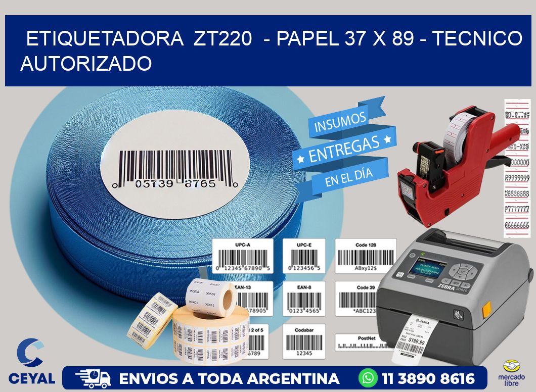 ETIQUETADORA  ZT220  – PAPEL 37 x 89 – TECNICO AUTORIZADO