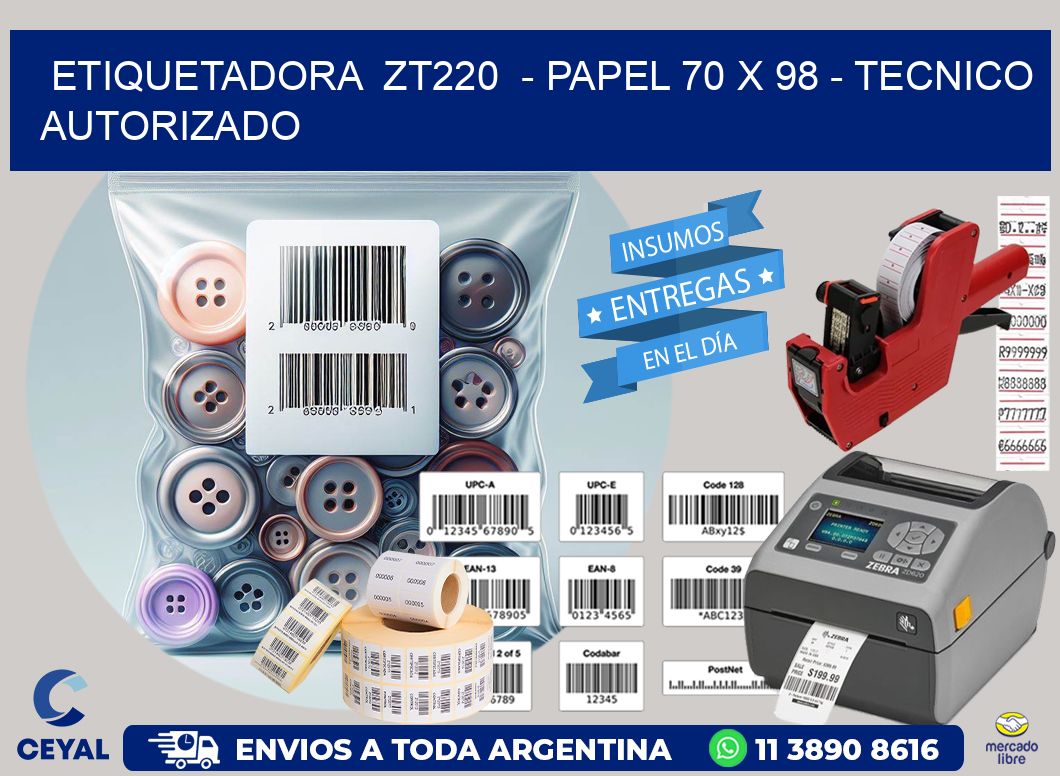 ETIQUETADORA  ZT220  - PAPEL 70 x 98 - TECNICO AUTORIZADO