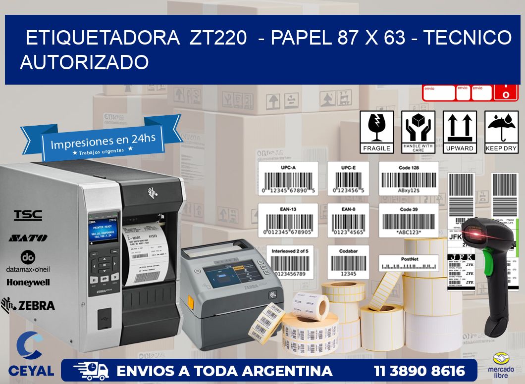 ETIQUETADORA  ZT220  - PAPEL 87 x 63 - TECNICO AUTORIZADO