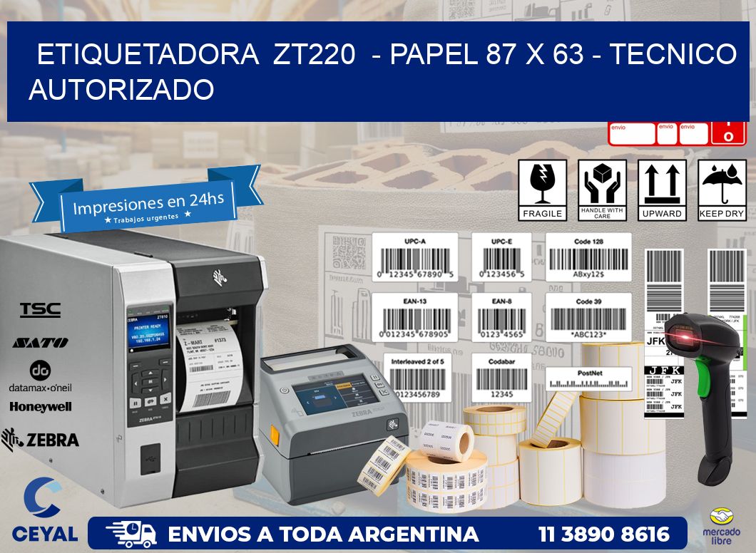 ETIQUETADORA  ZT220  - PAPEL 87 x 63 - TECNICO AUTORIZADO