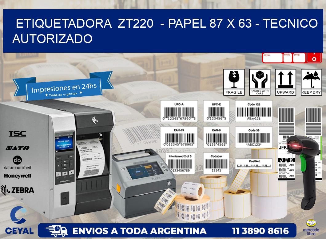 ETIQUETADORA  ZT220  - PAPEL 87 x 63 - TECNICO AUTORIZADO