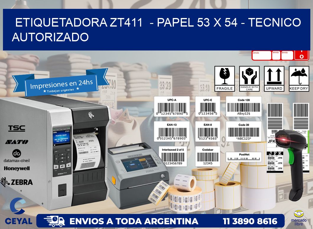 ETIQUETADORA ZT411  - PAPEL 53 x 54 - TECNICO AUTORIZADO