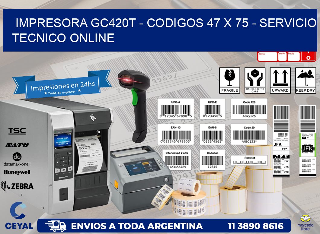 IMPRESORA GC420T - CODIGOS 47 x 75 - SERVICIO TECNICO ONLINE