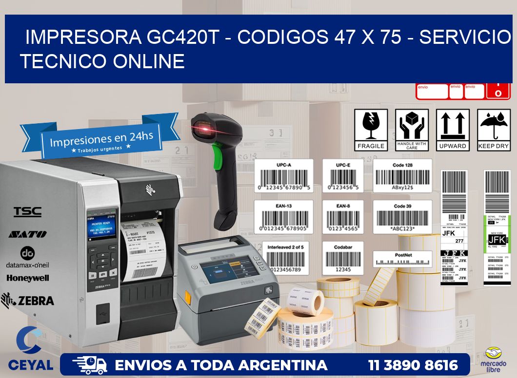 IMPRESORA GC420T - CODIGOS 47 x 75 - SERVICIO TECNICO ONLINE