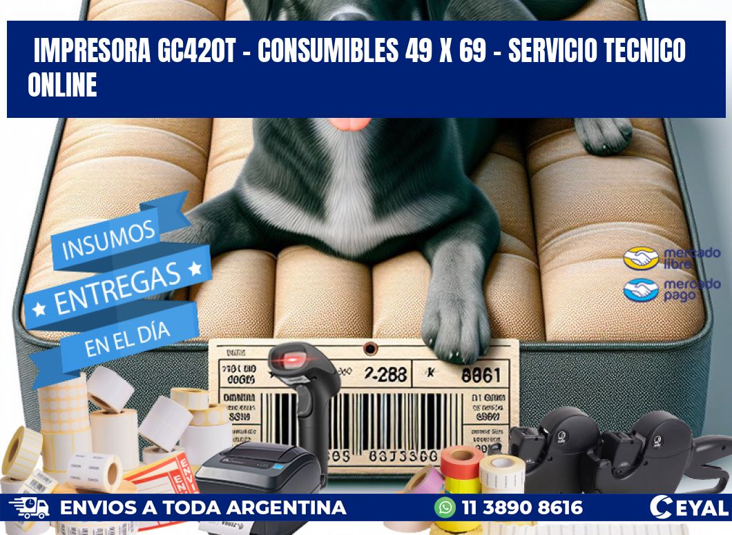 IMPRESORA GC420T - CONSUMIBLES 49 x 69 - SERVICIO TECNICO ONLINE