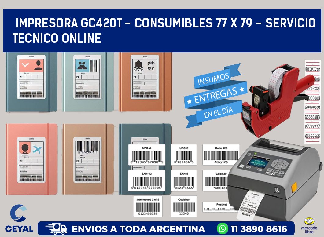 IMPRESORA GC420T - CONSUMIBLES 77 x 79 - SERVICIO TECNICO ONLINE
