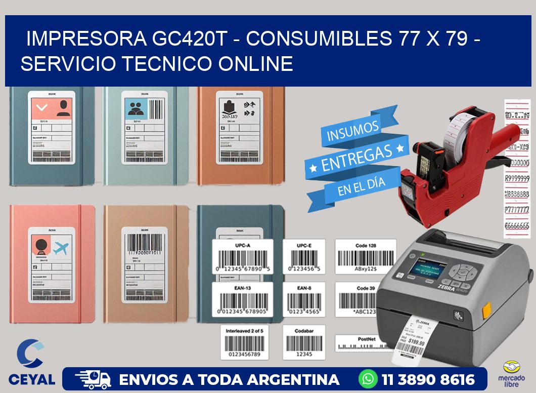 IMPRESORA GC420T – CONSUMIBLES 77 x 79 – SERVICIO TECNICO ONLINE