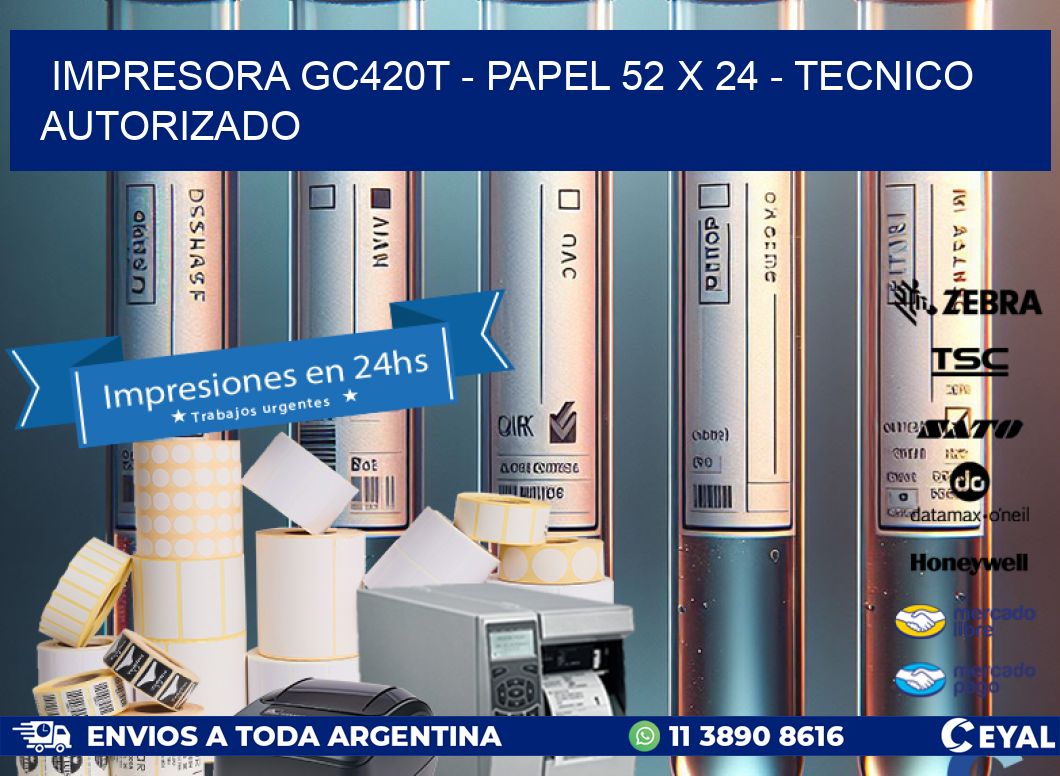 IMPRESORA GC420T – PAPEL 52 x 24 – TECNICO AUTORIZADO