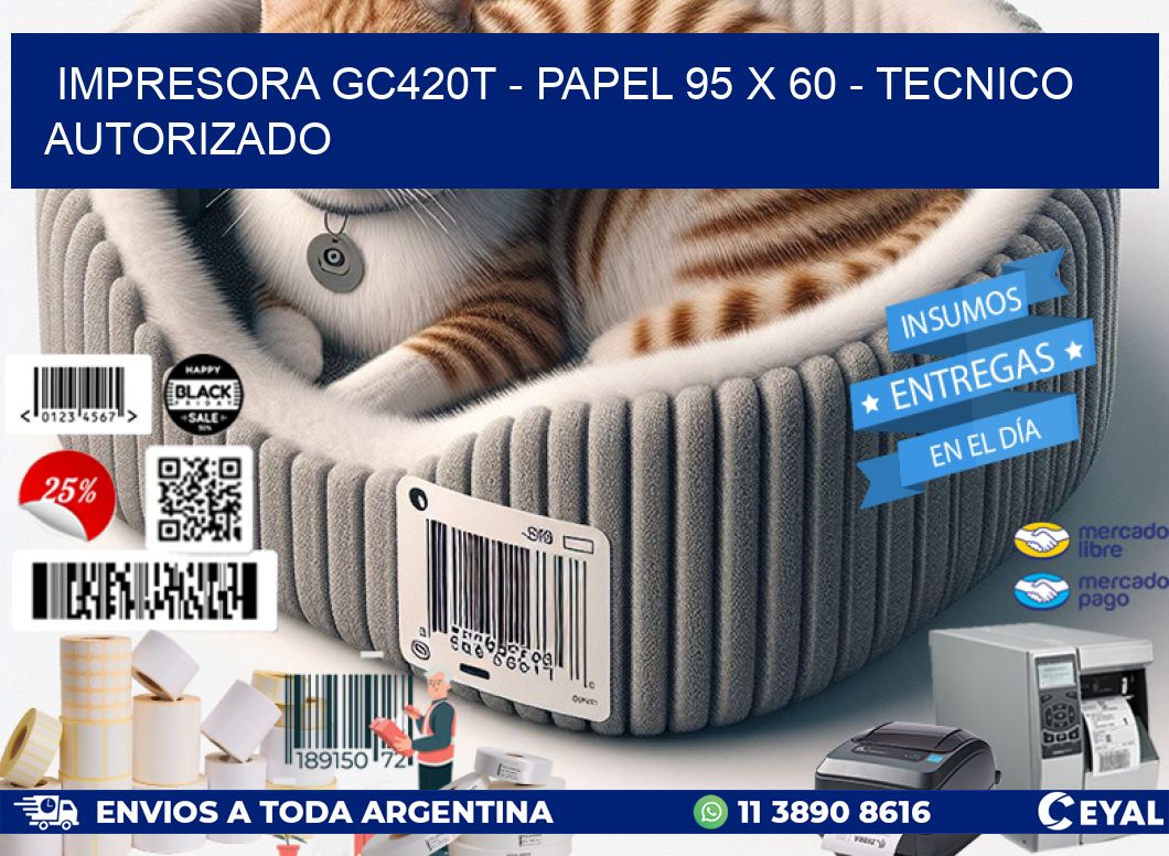 IMPRESORA GC420T - PAPEL 95 x 60 - TECNICO AUTORIZADO