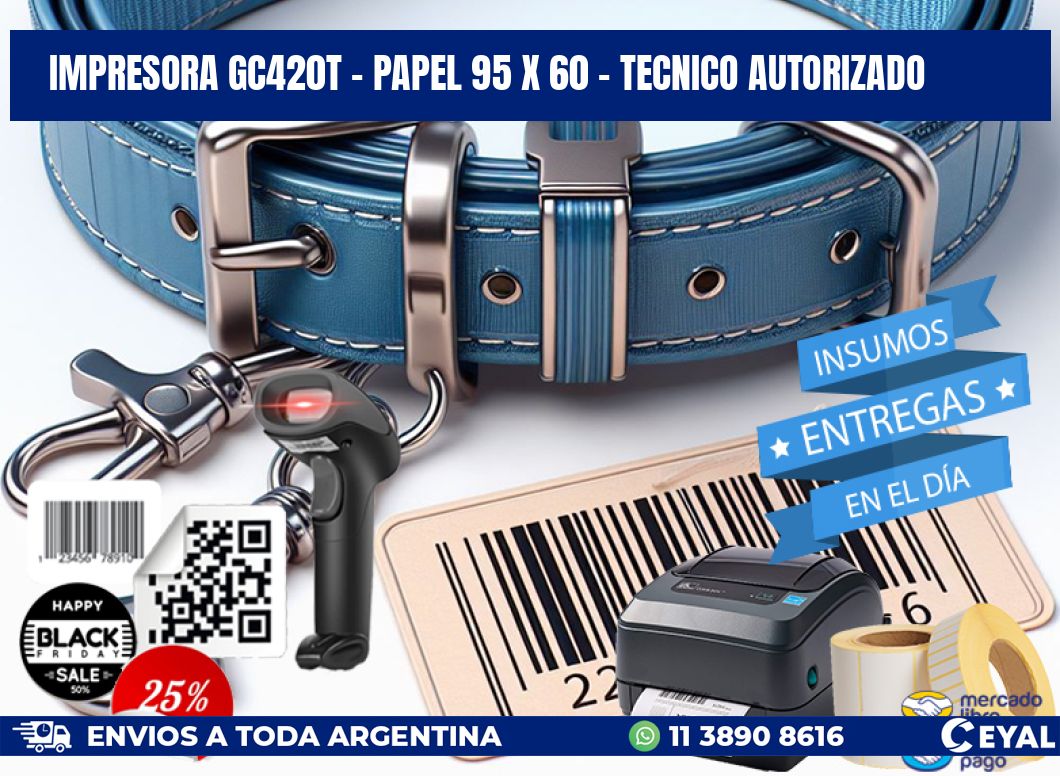 IMPRESORA GC420T - PAPEL 95 x 60 - TECNICO AUTORIZADO