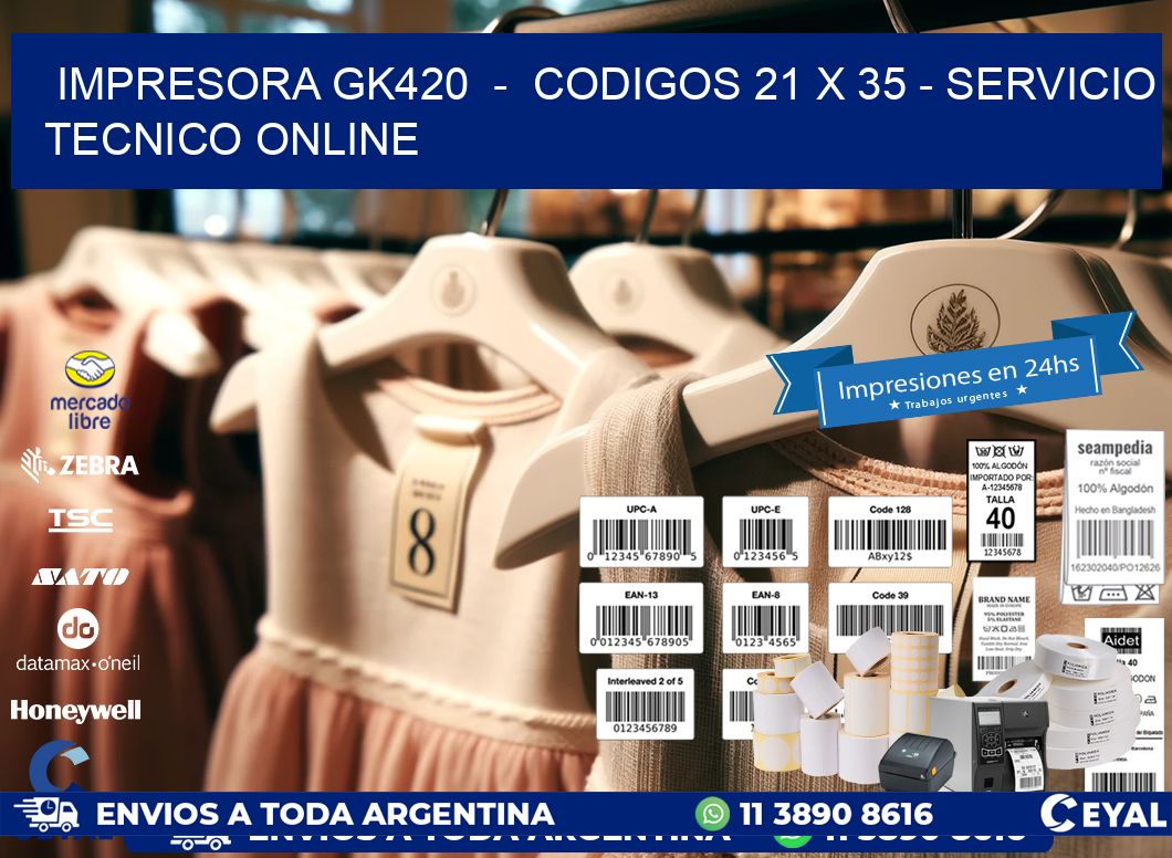 IMPRESORA GK420  -  CODIGOS 21 x 35 - SERVICIO TECNICO ONLINE