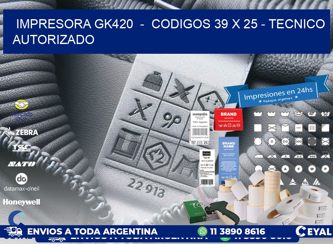 IMPRESORA GK420  -  CODIGOS 39 x 25 - TECNICO AUTORIZADO