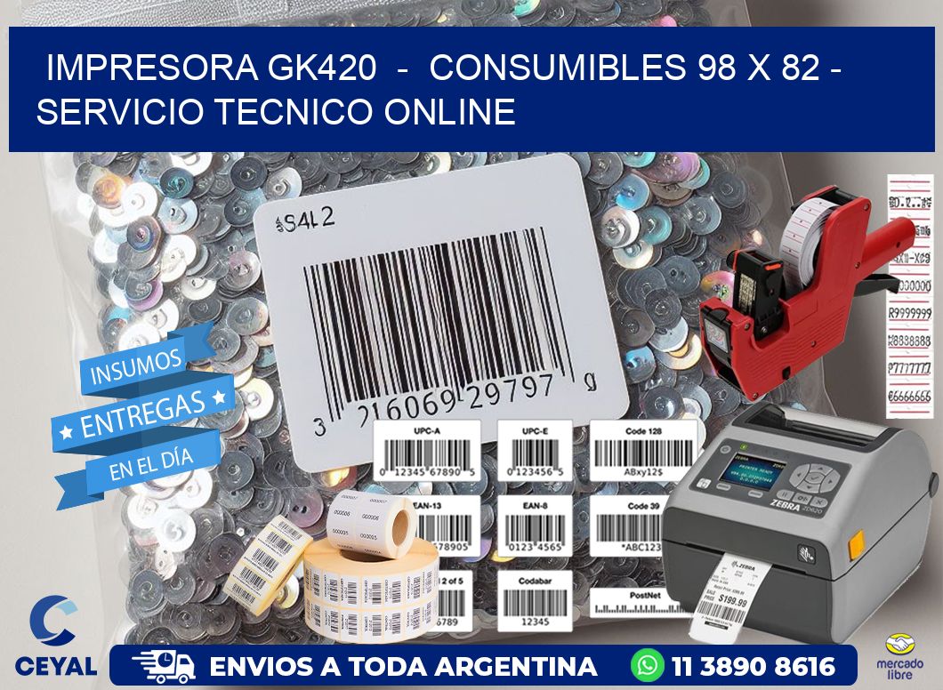 IMPRESORA GK420  –  CONSUMIBLES 98 x 82 – SERVICIO TECNICO ONLINE