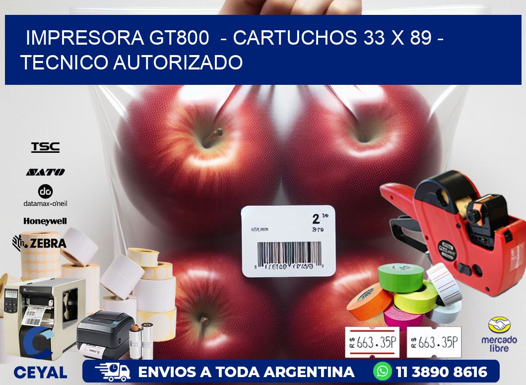 IMPRESORA GT800  - CARTUCHOS 33 x 89 - TECNICO AUTORIZADO