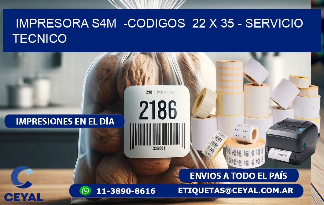 IMPRESORA S4M  -CODIGOS  22 x 35 - SERVICIO TECNICO