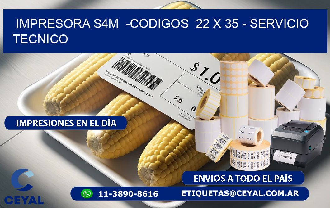 IMPRESORA S4M  -CODIGOS  22 x 35 - SERVICIO TECNICO