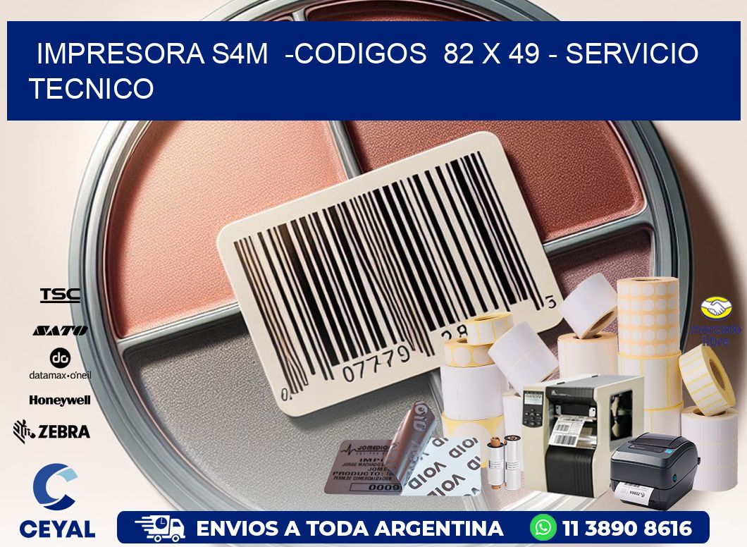 IMPRESORA S4M  -CODIGOS  82 x 49 - SERVICIO TECNICO