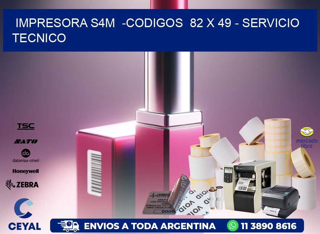 IMPRESORA S4M  -CODIGOS  82 x 49 - SERVICIO TECNICO