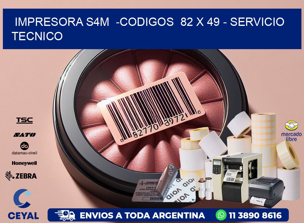 IMPRESORA S4M  -CODIGOS  82 x 49 - SERVICIO TECNICO