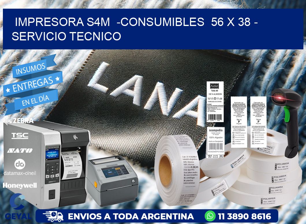 IMPRESORA S4M  -CONSUMIBLES  56 x 38 - SERVICIO TECNICO