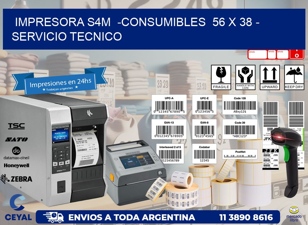 IMPRESORA S4M  -CONSUMIBLES  56 x 38 - SERVICIO TECNICO