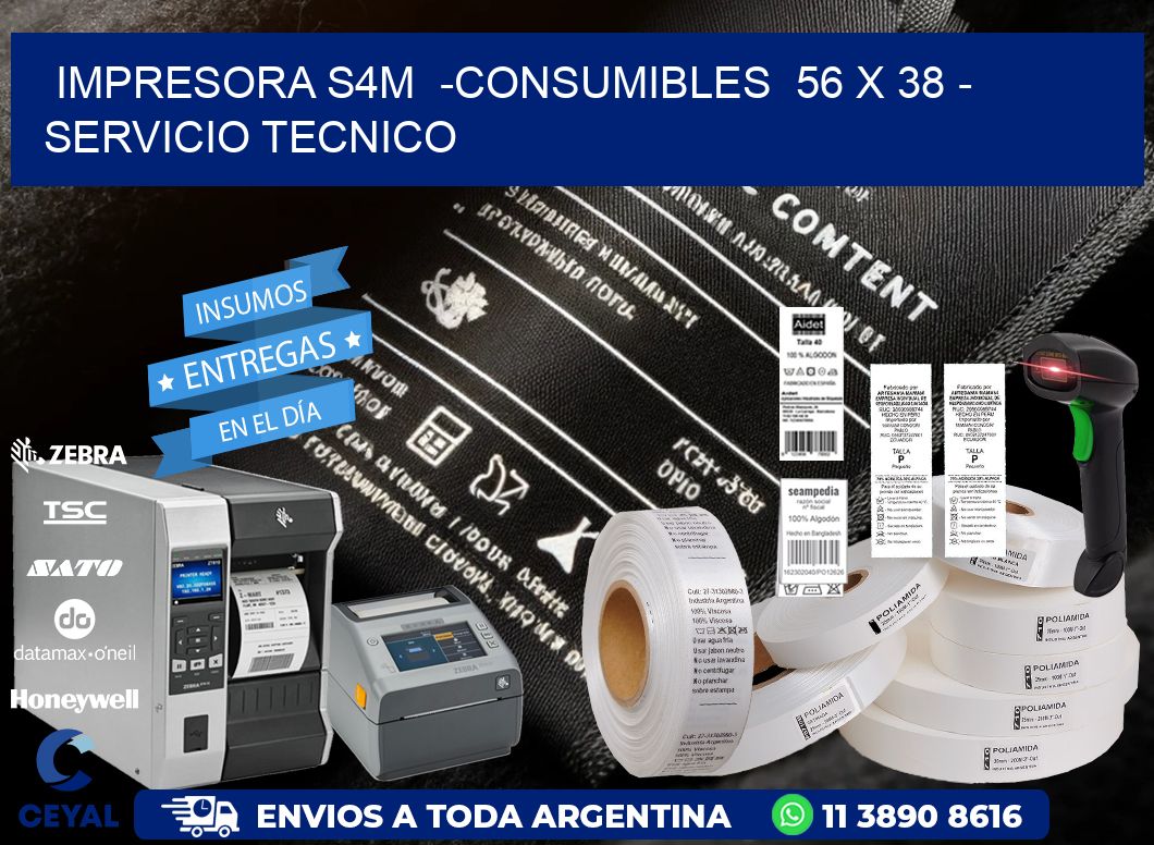 IMPRESORA S4M  -CONSUMIBLES  56 x 38 - SERVICIO TECNICO