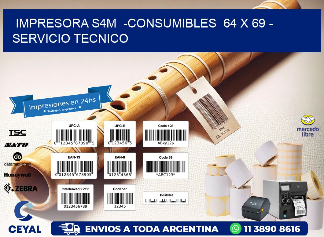 IMPRESORA S4M  -CONSUMIBLES  64 x 69 – SERVICIO TECNICO