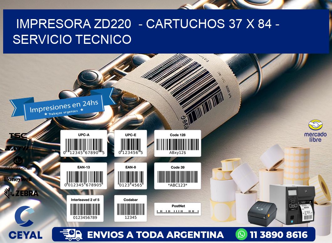 IMPRESORA ZD220  - CARTUCHOS 37 x 84 - SERVICIO TECNICO